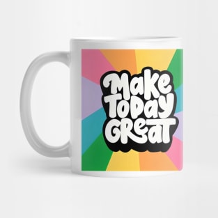 Make Today Great (Fat text) Mug